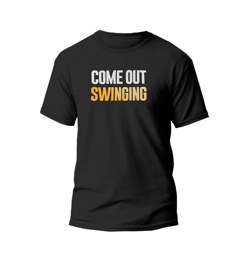 "Come Out Swinging" Shirt - APP-TEE-02-BLA