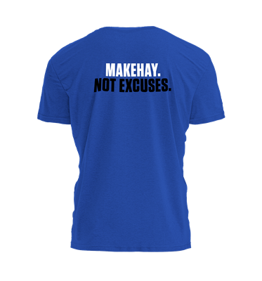 Make Hay. Not Excuses. - APP-TEE-04-BLU